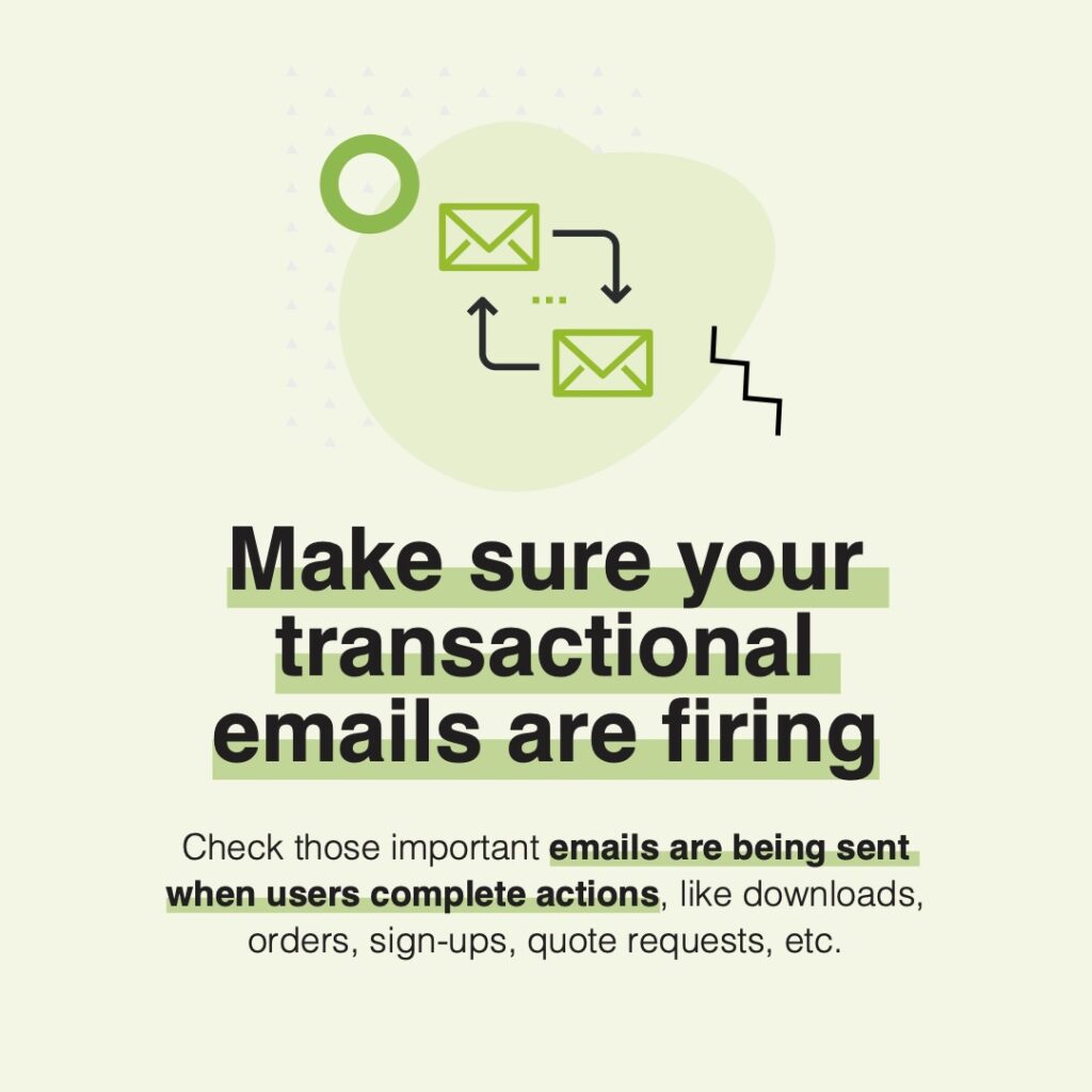 Make sure your transactional emails are firing